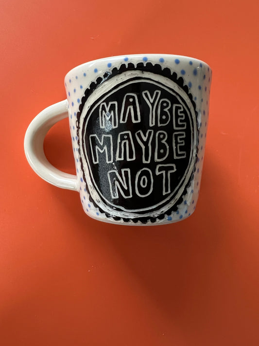 Maybe, Maybe Not Mug
