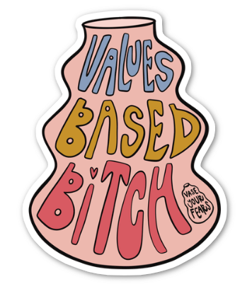 Values Based B!tch Sticker